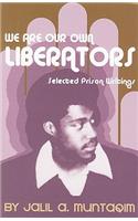 We Are Our Own Liberators