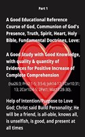 Good Educational Reference Course of God, Communion of God's Presence, Truth, Spirit, Heart, Holy Bible, Fundamental Doctrines, Love: A Good Study with Good Knowledge, with quality & quantity of Evidences for Positive Increase of Complete Comprehension: {Isa26:3; Pro2:1-5; 3:5-6; J