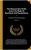 The Manuscripts Of His Grace The Duke Of Buccleuch And Queensberry ...