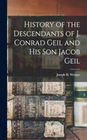 History of the Descendants of J. Conrad Geil and His Son Jacob Geil