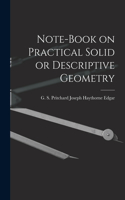 Note-book on Practical Solid or Descriptive Geometry