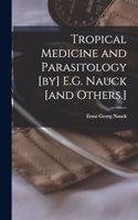 Tropical Medicine and Parasitology [by] E.G. Nauck [and Others.]