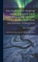 Nio Kapitel Af Kristni Saga, Tolkade Och Upplysta Samt Med En Kort Historisk Inledning Försedda