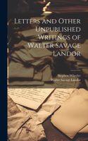 Letters and Other Unpublished Writings of Walter Savage Landor