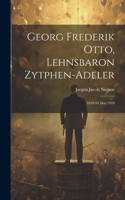 Georg Frederik Otto, Lehnsbaron Zytphen-adeler