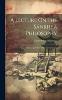 Lecture On the Sánkhya Philosophy