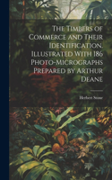 Timbers of Commerce and Their Identification. Illustrated With 186 Photo-micrographs Prepared by Arthur Deane