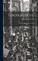 European Notes; Or, What I Saw In The Old World