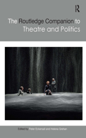 Routledge Companion to Theatre and Politics