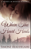 When The Heart Heals: Premium Hardcover Edition