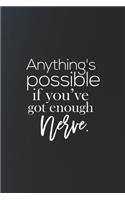 Anything S Possible If You Ve Got Enough Nerve: Daily Success, Motivation and Everyday Inspiration For Your Best Year Ever, 365 days to more Happiness Motivational Year Long Journal / Daily Notebo