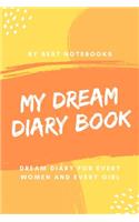 My Dream Diary Book: Dream Diary For Every Women And Every Girl (Journal Workbook, Dreamer's Notebook, Orange, 100 Pages)