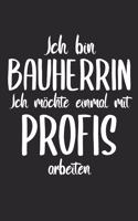 Ich Bin Bauherrin Ich Möchte Einmal Mit Profis Arbeiten