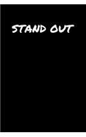 Stand Out: A soft cover blank lined journal to jot down ideas, memories, goals, and anything else that comes to mind.