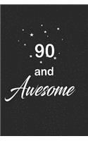 90 and awesome: funny and cute blank lined journal Notebook, Diary, planner Happy 90th nineth Birthday Gift for ninety year old daughter, son, boyfriend, girlfriend