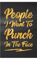 People I Want To Punch In The Face