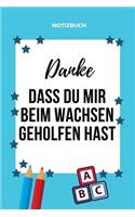 Danke Dass Du Mir Beim Wachsen Geholfen Hast Notizbuch