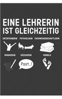 Eine Lehrerin ist gleichzeitig Entertainerin Psychologin Fachwissenschaftlerin Managerin Erzieherin Vorbild