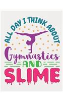 All Day I Think About Gymnastics And Slime: Gymnastics Composition Book, Blank Paperback Notebook For Gymnast To Write In, 150 Pages, college ruled