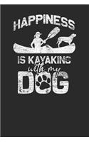 Happiness Is Kayaking With My Dog: Kayaking Notebook, Blank Lined (6 x 9 - 120 pages) Sports Themed Notebook for Daily Journal, Diary, and Gift