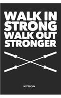 Walk in Strong Walk out Stronger Notebook