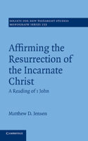 Affirming the Resurrection of the Incarnate Christ