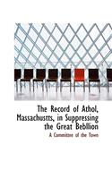 The Record of Athol, Massachustts, in Suppressing the Great Bebllion