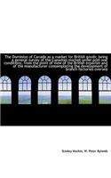 The Dominion of Canada as a Market for British Goods; Being a General Survey of the Canadian Market