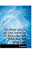 The Holland Land Co., and Canal Construction, in Western New York; Buffalo-Black Rock Harbor Papers: (English)