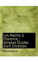Les Matins Florence: Simples Etudes D'Art Chr Tien