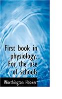 First Book in Physiology. for the Use of Schools