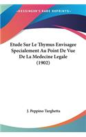 Etude Sur Le Thymus Envisagee Specialement Au Point De Vue De La Medecine Legale (1902): (French)