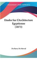 Etudes Sur L'Architecture Egyptienne (1873)