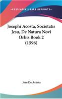Josephi Acosta, Societatis Jesu, De Natura Novi Orbis Book 2 (1596)