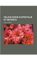 Felicis Papae III Epistolae Et Decreta: (English)