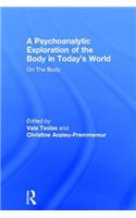 A Psychoanalytic Exploration of the Body in Today's World
