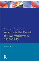 Longman Companion to America in the Era of the Two World Wars, 1910-1945