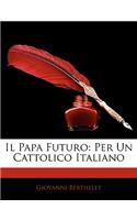 Il Papa Futuro: Per Un Cattolico Italiano