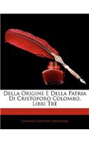 Della Origine E Della Patria Di Cristoforo Colombo, Libri Tre