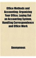 Office Methods and Accounting; Organizing Your Office, Laying Out an Accounting System, Handling Correspondence and Office Work: (English)