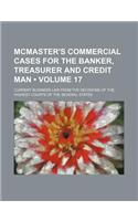 McMaster's Commercial Cases for the Banker, Treasurer and Credit Man (Volume 17); Current Business Law from the Decisions of the Highest Courts of the