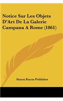 Notice Sur Les Objets D'Art De La Galerie Campana A Rome (1861)