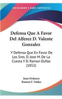 Defensa Que A Favor Del Alferez D. Valente Gonzalez