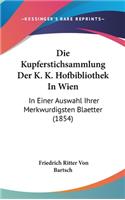 Die Kupferstichsammlung Der K. K. Hofbibliothek in Wien