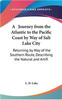 A Journey from the Atlantic to the Pacific Coast by Way of Salt Lake City