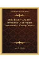 Billie Bradley and Her Inheritance or the Queer Homestead at Cherry Corners