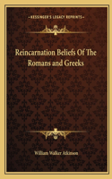 Reincarnation Beliefs of the Romans and Greeks