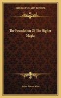 The Foundation of the Higher Magia