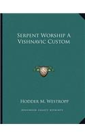 Serpent Worship A Vishnavic Custom