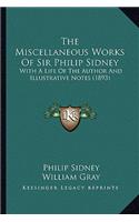 Miscellaneous Works of Sir Philip Sidney the Miscellaneous Works of Sir Philip Sidney